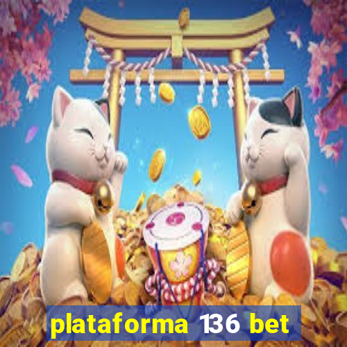 plataforma 136 bet